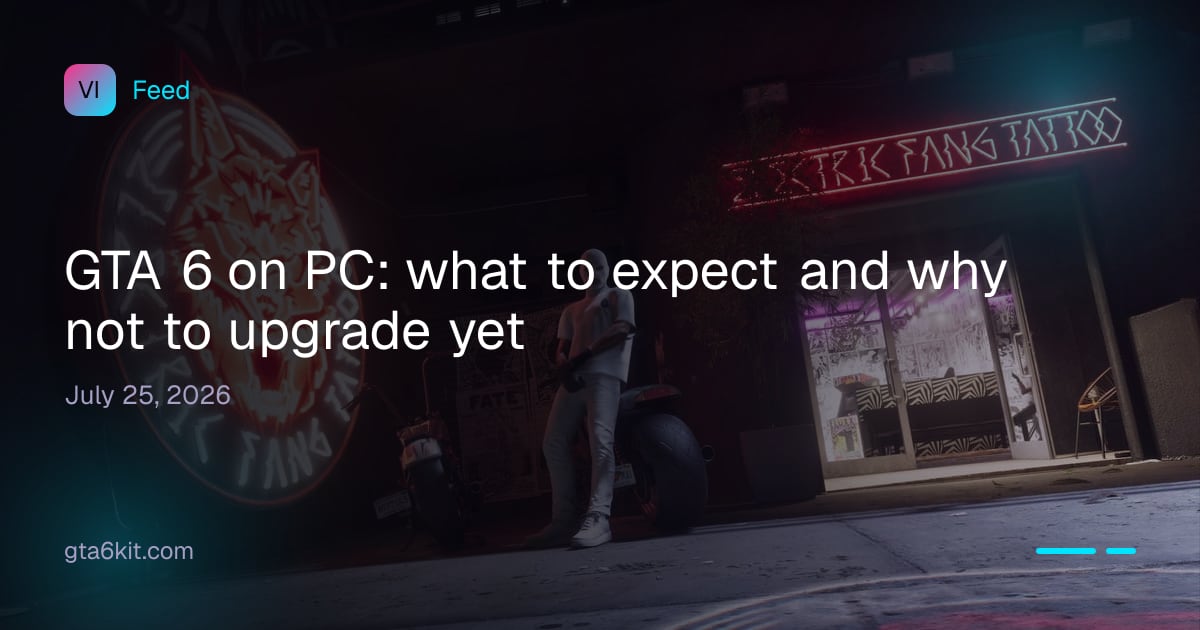 GTA 6 on PC: what to expect and why not to upgrade yet